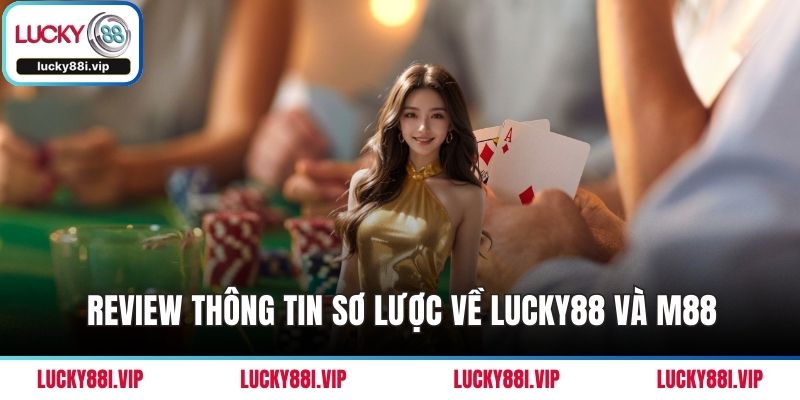 Review thông tin sơ lược về LUCKY88 và M88