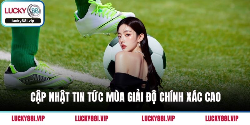 Cập nhật tin tức mùa giải độ chính xác cao