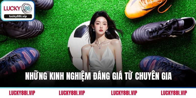 Những kinh nghiệm đáng giá từ chuyên gia
