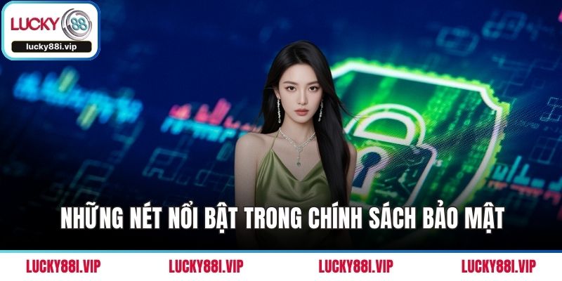 Những nét nổi bật cần biết về chính sách bảo mật