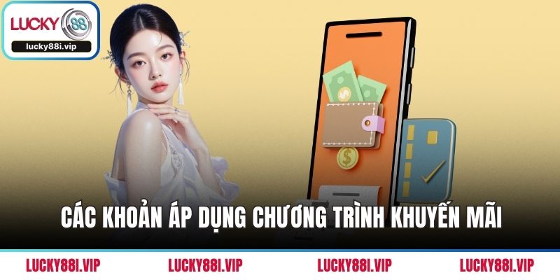 Các khoản áp dụng chương trình khuyến mãi